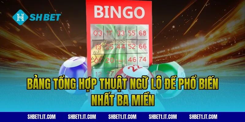 Bảng tổng hợp thuật ngữ lô đề phổ biến nhất ba miền