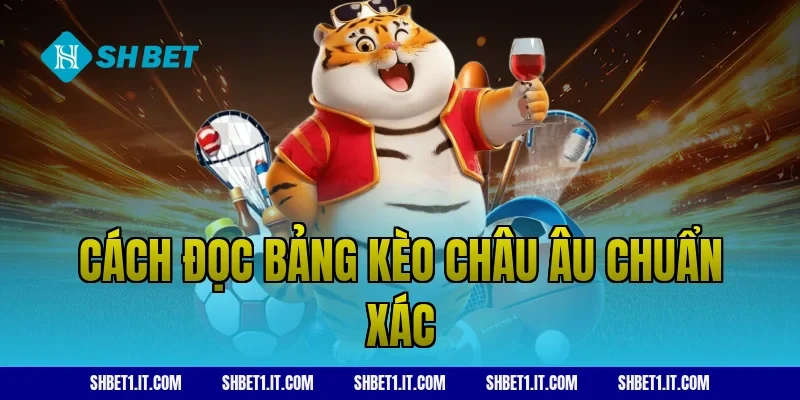 Cách đọc bảng kèo châu Âu chuẩn xác