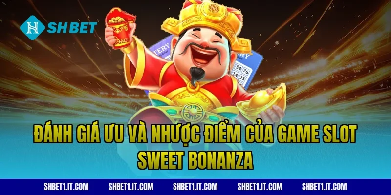 Đánh giá ưu và nhược điểm của game slot Sweet Bonanza