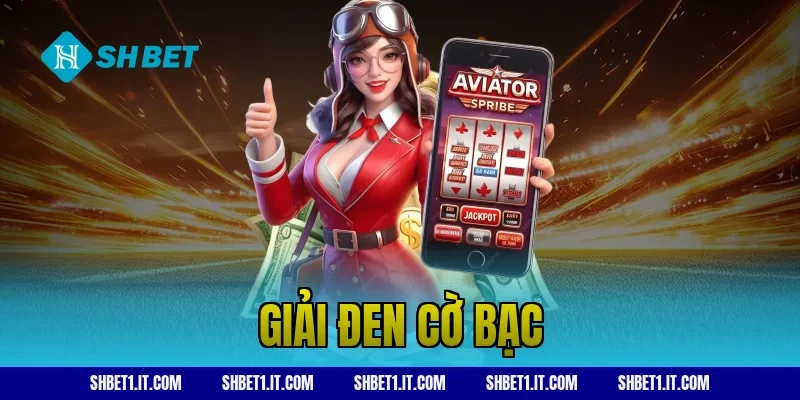 giải đen cờ bạc