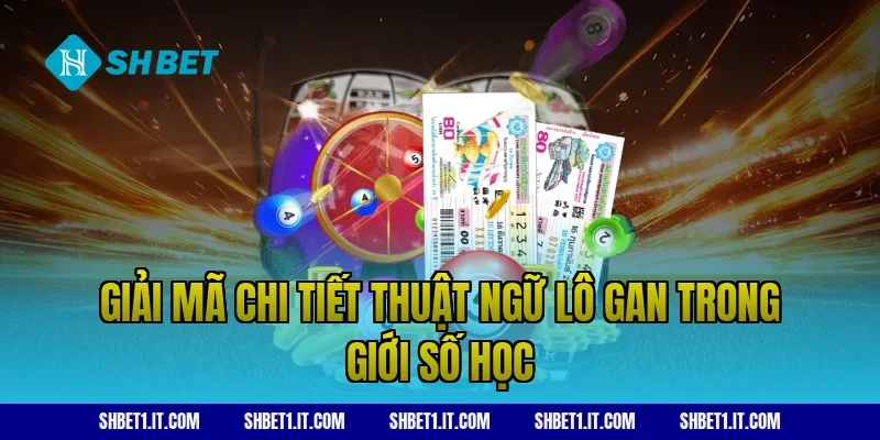Giải mã chi tiết thuật ngữ lô gan trong giới số học