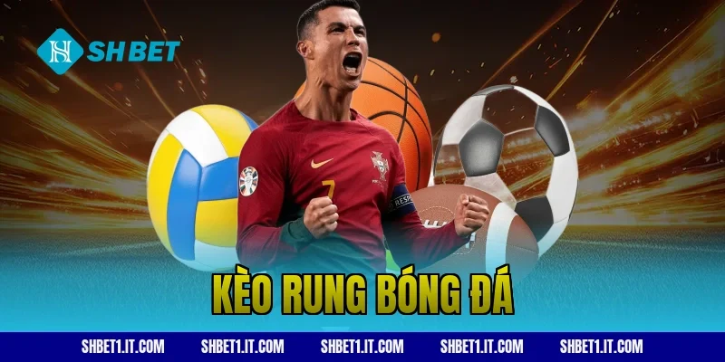 kèo rung bóng đá