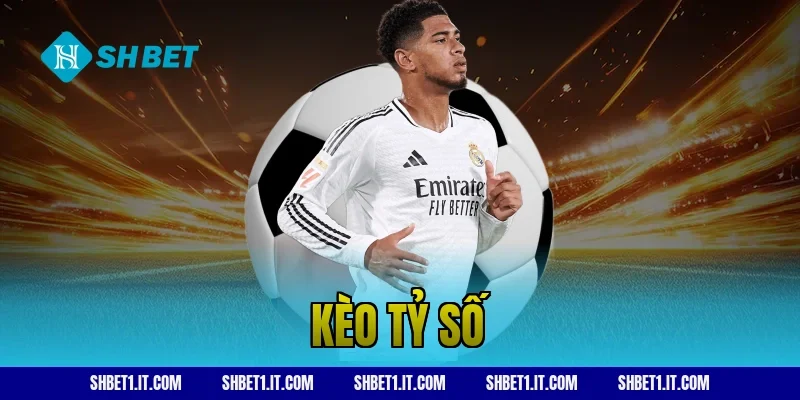 kèo tỷ số