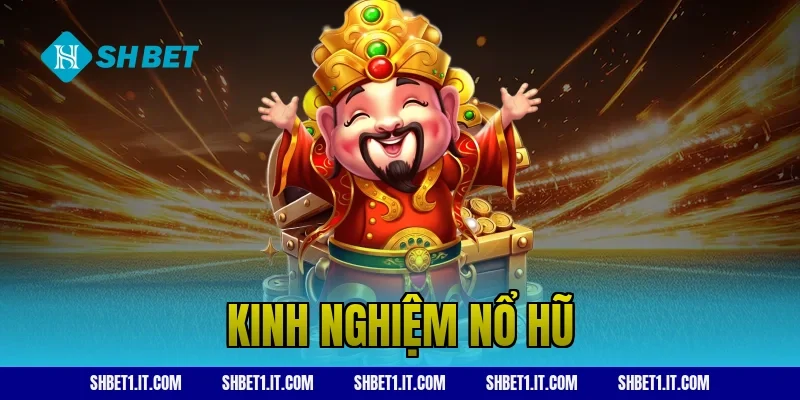 kinh nghiệm nổ hũ