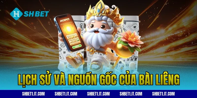 Lịch sử và nguồn gốc của bài liêng