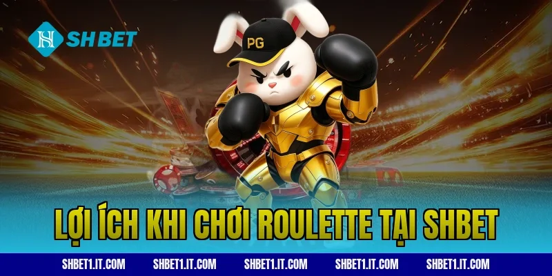 Lợi ích khi chơi roulette tại Shbet