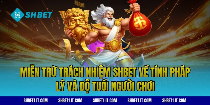 Miễn trừ trách nhiệm SHBET về tính pháp lý và độ tuổi người chơi