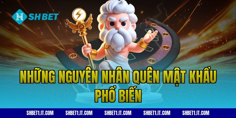 Những nguyên nhân quên mật khẩu phổ biến