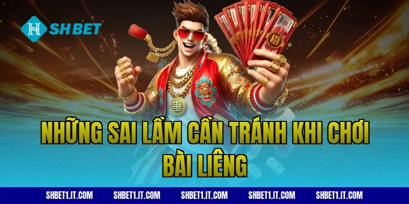 Những sai lầm cần tránh khi chơi bài liêng