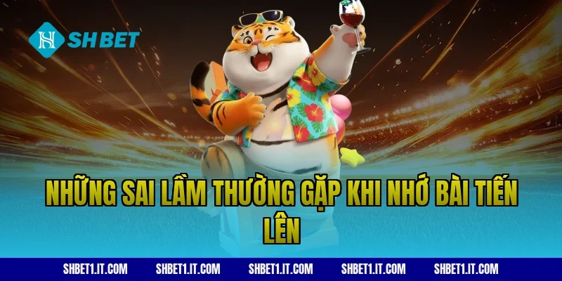 Những sai lầm thường gặp khi nhớ bài tiến lên