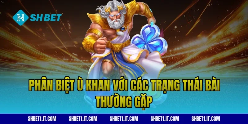 Phân biệt ù khan với các trạng thái bài thường gặp