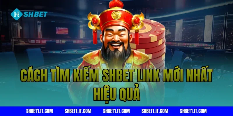 Cách Tìm Kiếm SHBET Link Mới Nhất Hiệu Quả