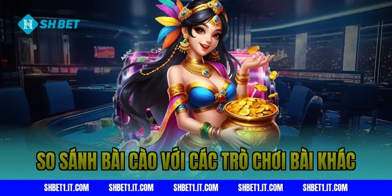 So Sánh Bài Cào Với Các Trò Chơi Bài Khác