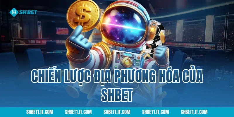Chiến Lược Địa Phương Hóa Của SHBET