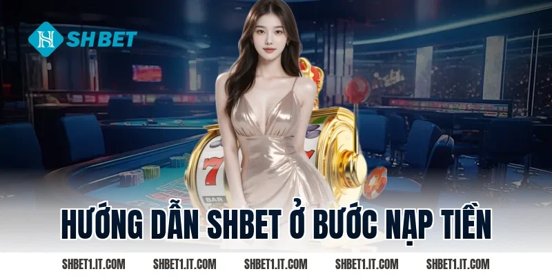 Hướng dẫn SHBET ở bước nạp tiền
